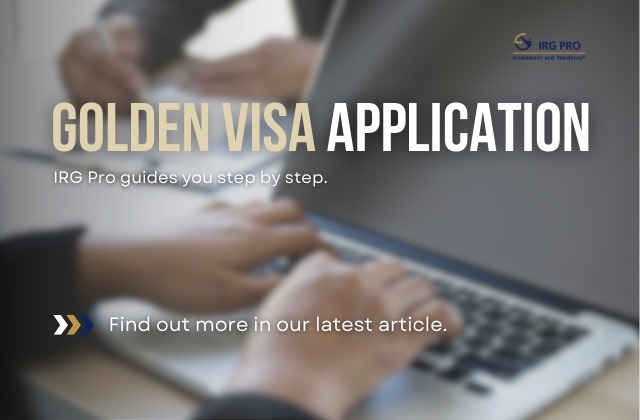 Application for Golden Visa: IRG PRO Guides You Step-by-Step